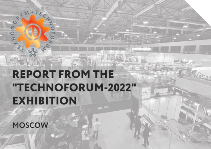 Report from the "Technoforum-2022" exhibition in Moscow